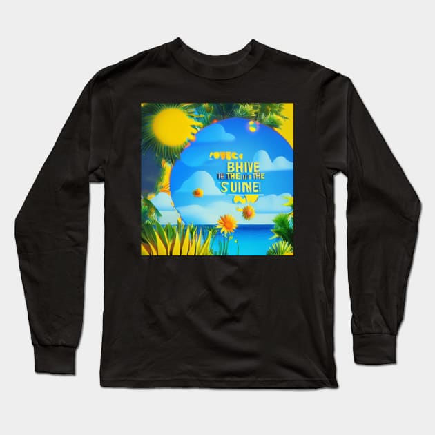 Bring on the sunshine Long Sleeve T-Shirt by D's Tee's